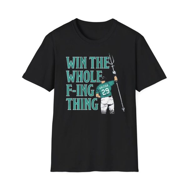 Cal Raleigh Win the Whole F ing Thing Shirt