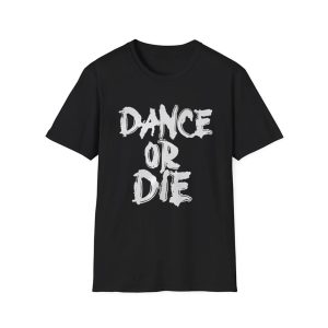 Dance Or Die Shirt