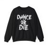 Dance Or Die Shirt