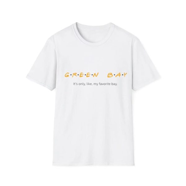 Green Bay It's Only Like My Favorite Bay T Shirt