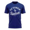 Los Angeles Dodgers Be Here For October 2 sided T Shirt