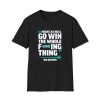 Might As Well Go Win The Whole F'ing Thing Big Dumper Shirt