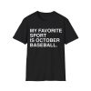 My Favorite Sport Is October Baseball Shirt