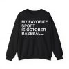 My Favorite Sport Is October Baseball Shirt