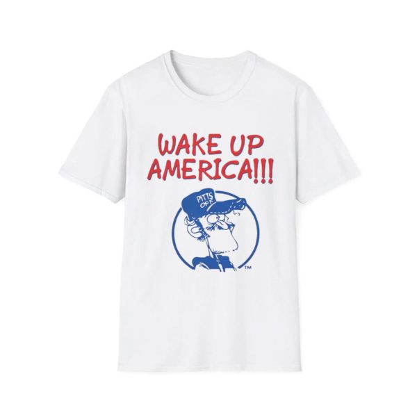 Wake Up America Earl Pitts Shirt