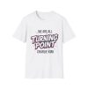 We Are All Turning Point Charlie Kirk Shirt