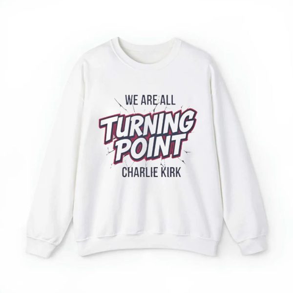 We Are All Turning Point Charlie Kirk Shirt