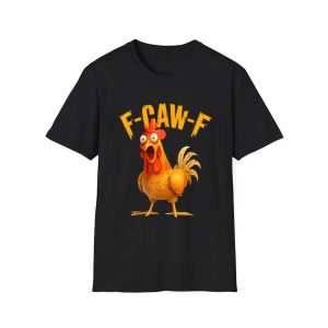 Funny F Caw F Chicken FCAWF Chicken Shirt