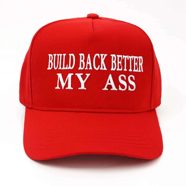 Build Back Better My Ass Hat