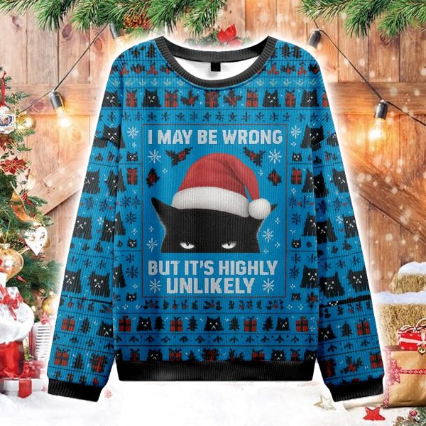 Cat I May Be Wrong But Its Highly Unlikely Christmas Ugly Sweater