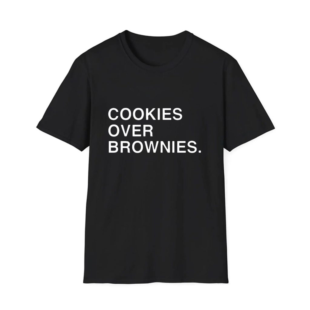 Cookies Over Brownies Shirt
