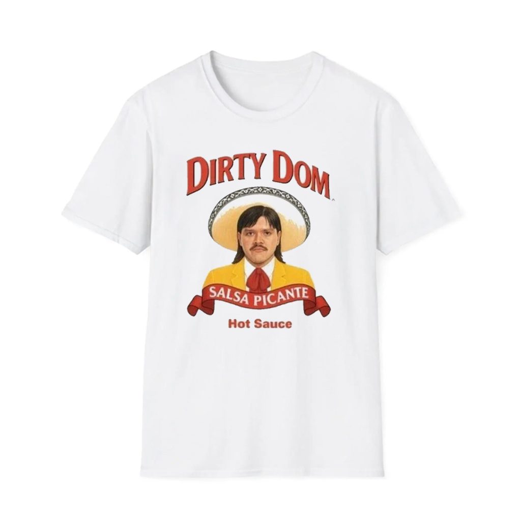 Dirty Dom Tapatio Shirt