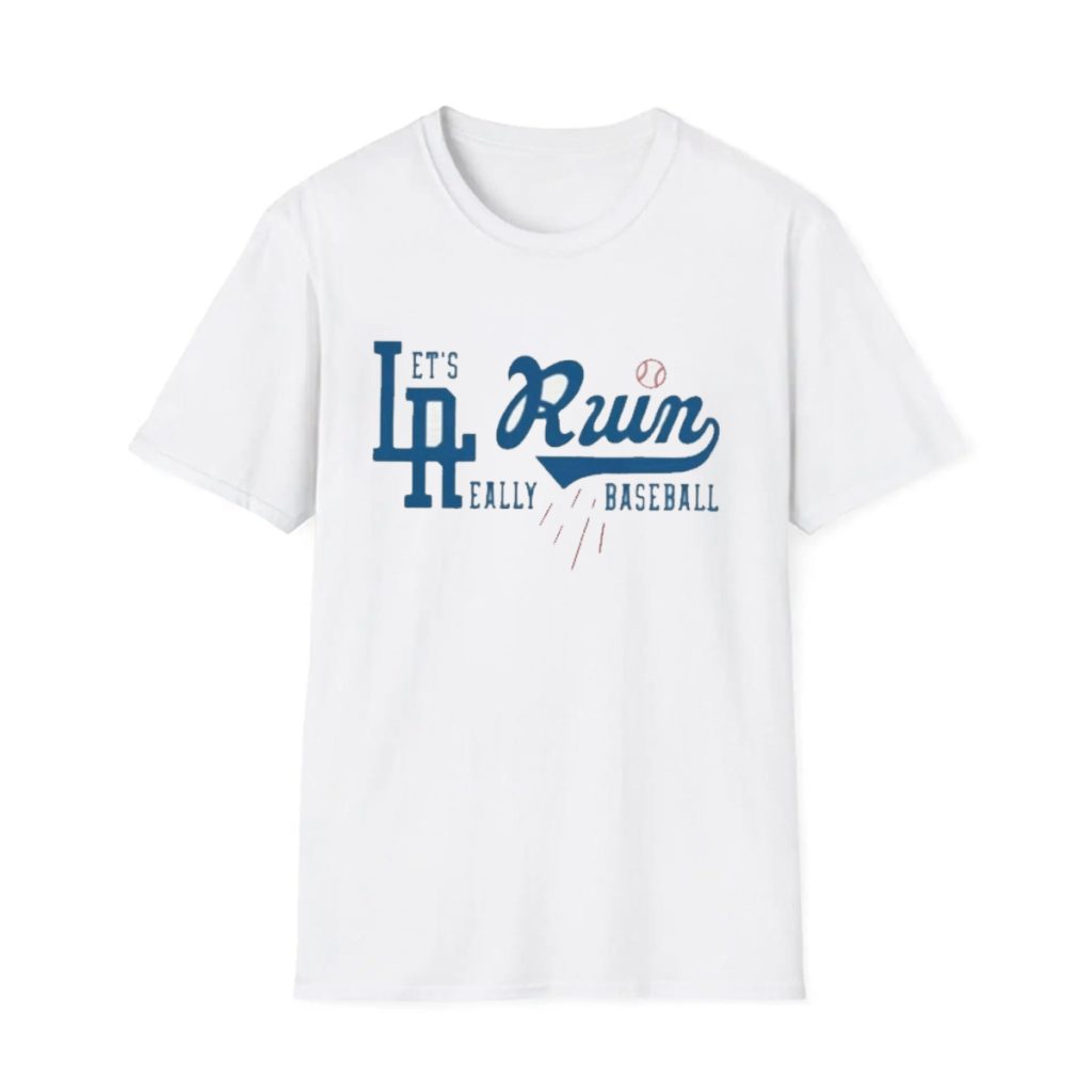 Dodgers La Run Lets Run Really Baseball Shirt