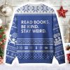 Read Books Be Kind Stay Weird Ugly Christmas Sweater
