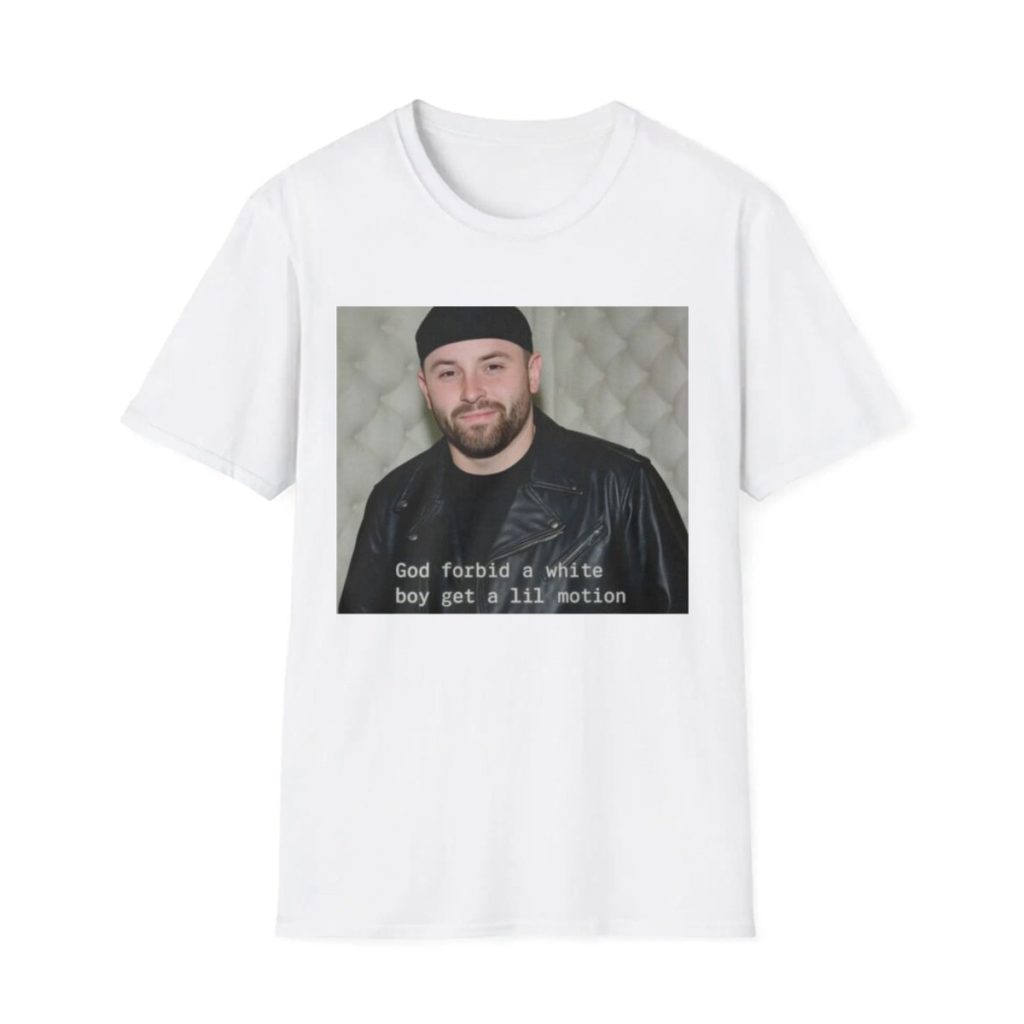God Forbid A White Boy Get A Lil Motion Shirt God Forbid A White Boy Get A Lil Motion Shirt