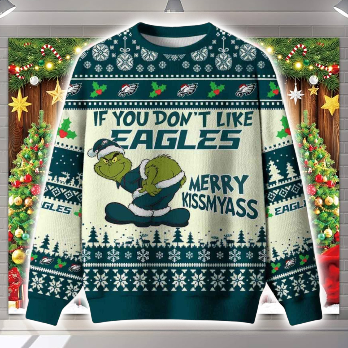 Grnch If You Don't Like Eagles Merry Kissmyass Ugly Christmas Sweater