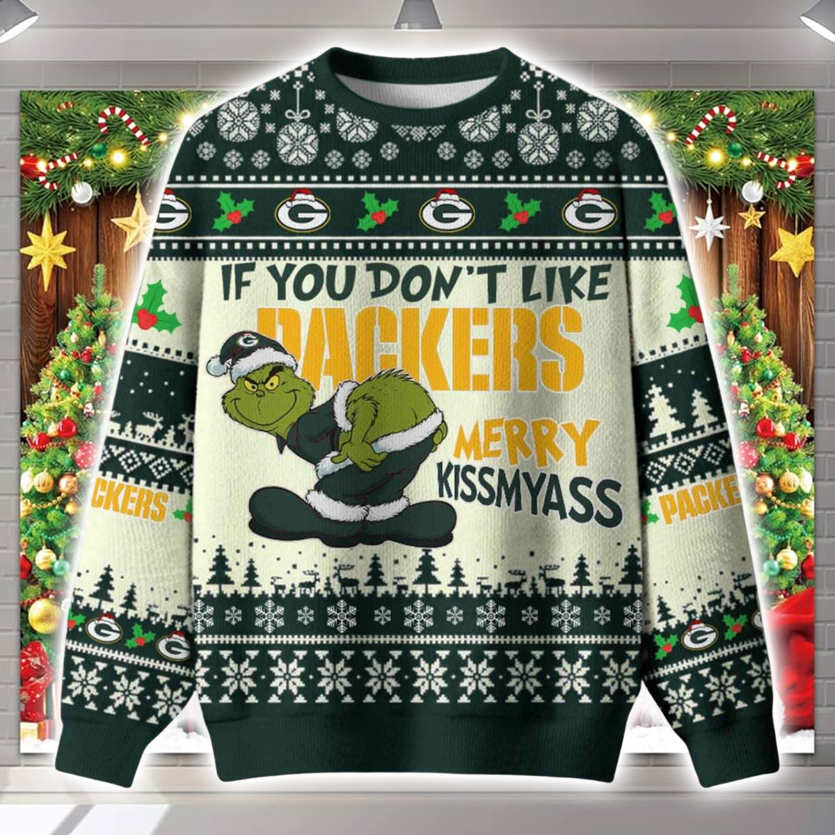 Grnch If You Don't Like Packers Merry Kissmyass Ugly Christmas Sweater