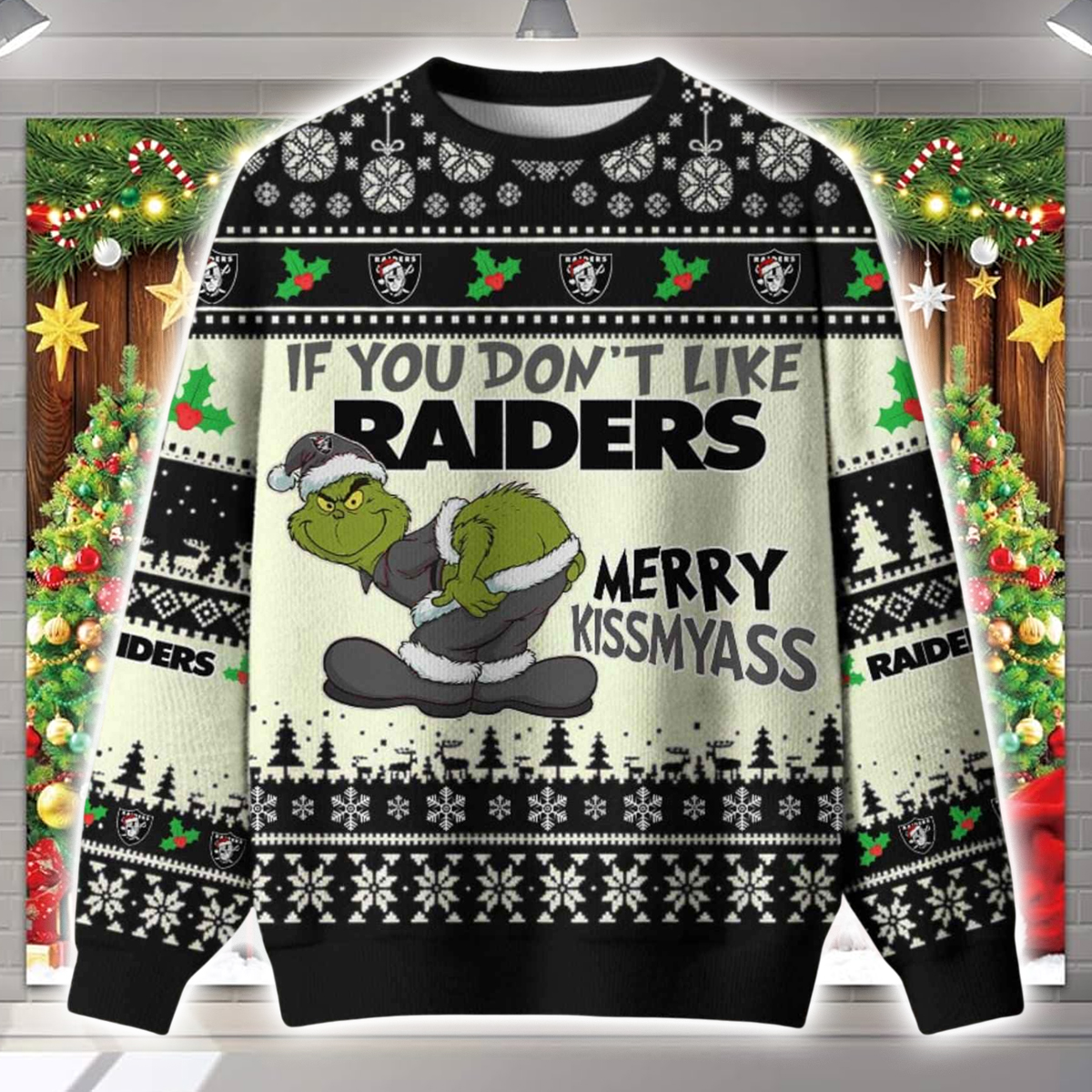 Grnch If You Don't Like Raiders Merry Kissmyass Ugly Christmas Sweater