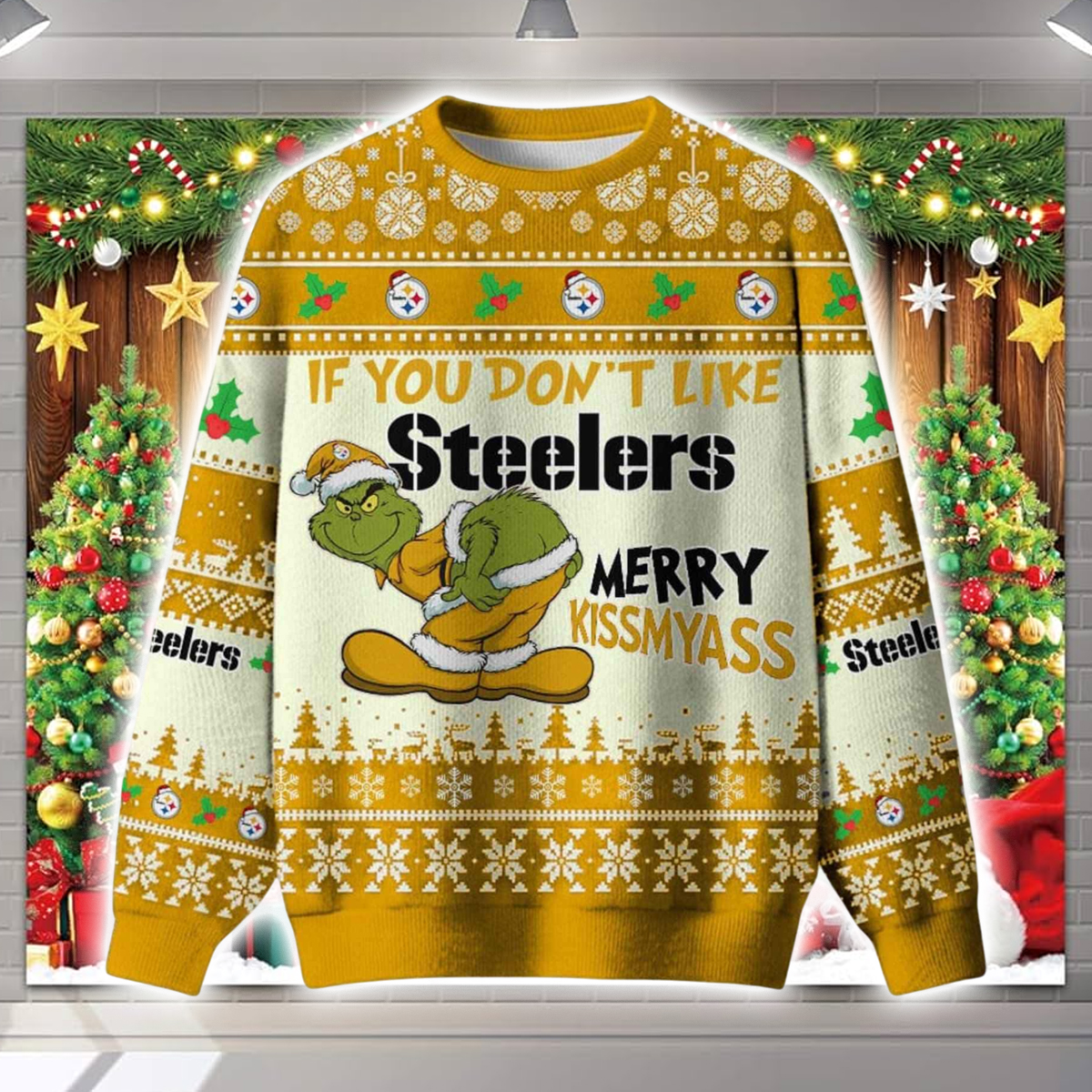 Grnch If You Don't Like Steelers Merry Kissmyass Ugly Christmas Sweater