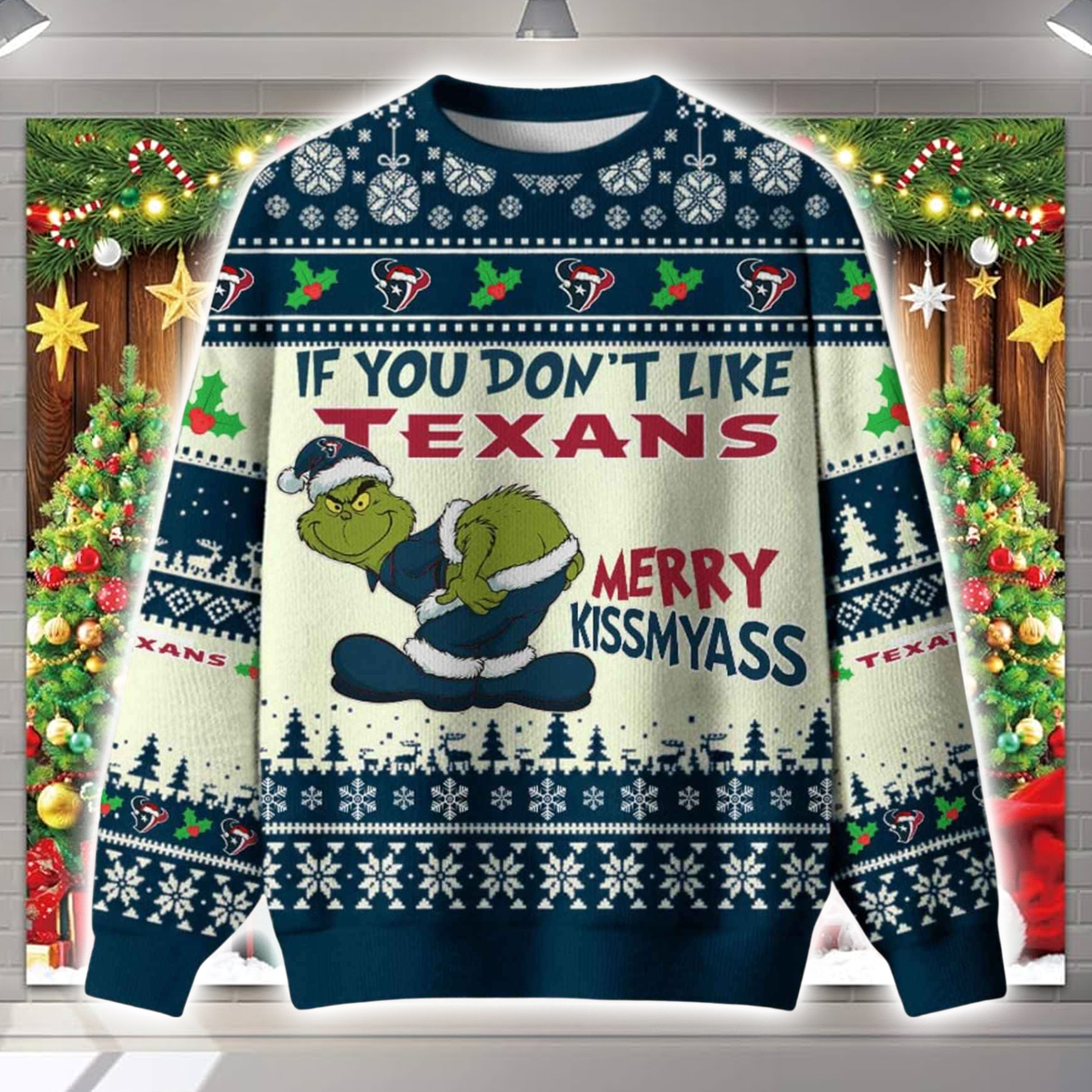 Grnch If You Don't Like Texans Merry Kissmyass Ugly Christmas Sweater