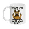 Have The Balls To Say It To My Face Mug