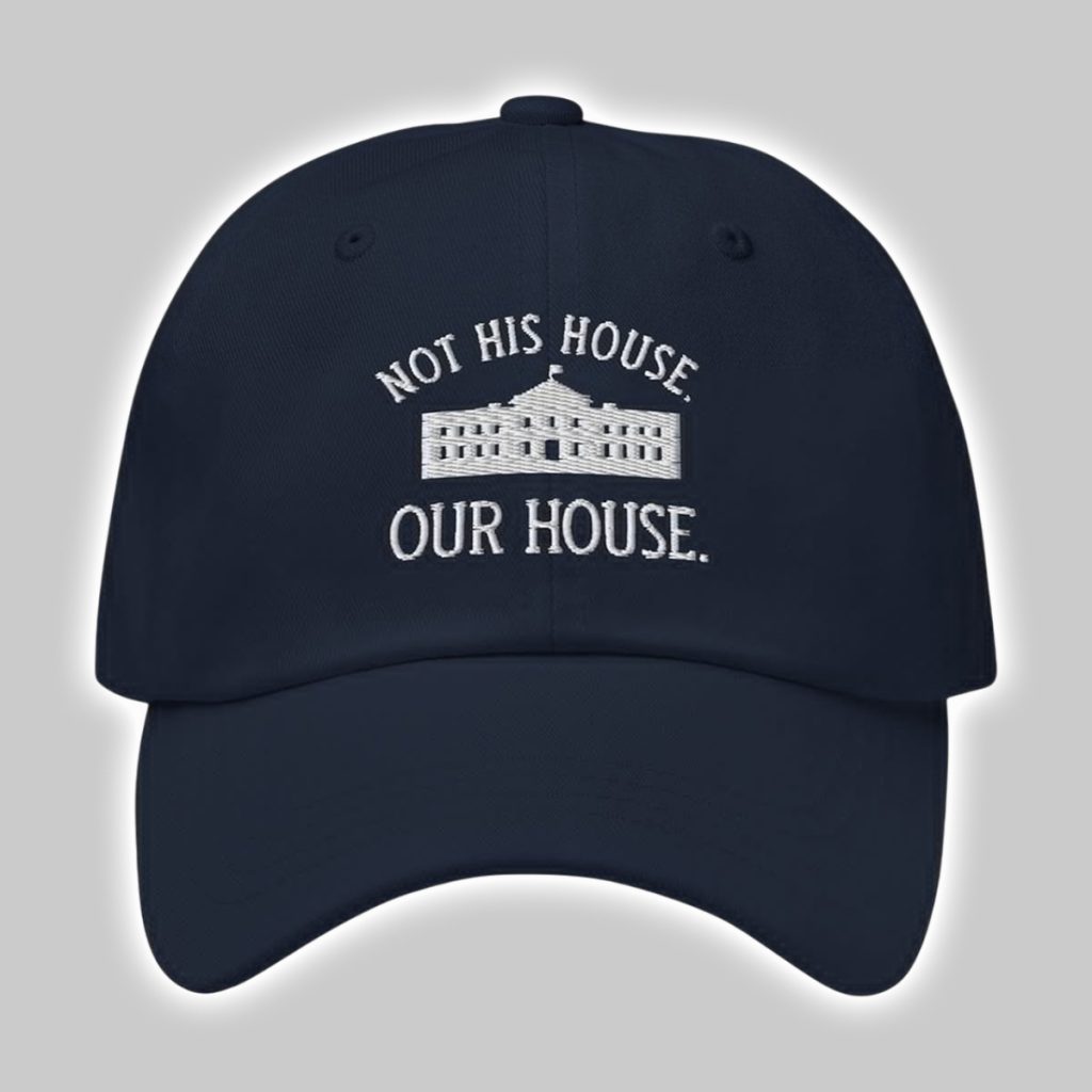 Hillary Clinton Not His House Our House Hat Hillary Clinton Not His House Our House Hat