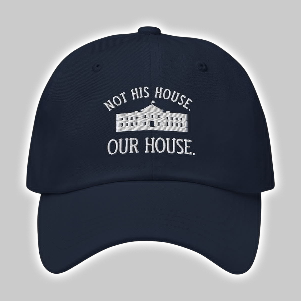 Hillary Clinton Not His House Our House Hat