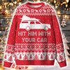 Hit Him WIth Your Car Ugly Christmas Sweater