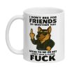 I Don’t Beg For Friends Mug