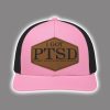 I Got PTSD Pussy That's So Delicious Hat