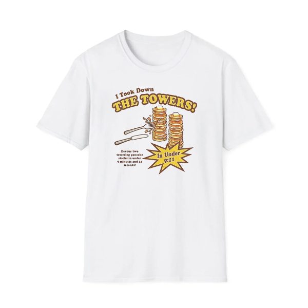 I Took Down The Towers In Under 9 11 Shirt