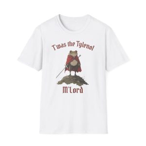 T'was The Tylenol M'lord Shirt