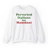 Perverted Italians For Mamdani Shirt