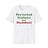 Perverted Italians For Mamdani Shirt
