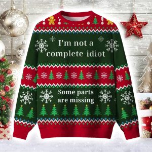 I'm Not A Complete Idiot Some Parts Are Missing Ugly Christmas Sweater 1