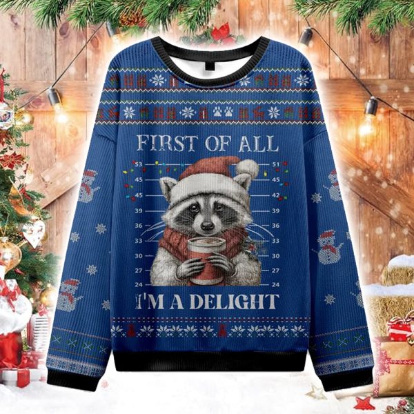 Raccoon First Of All Im A Delight Christmas Ugly Sweater