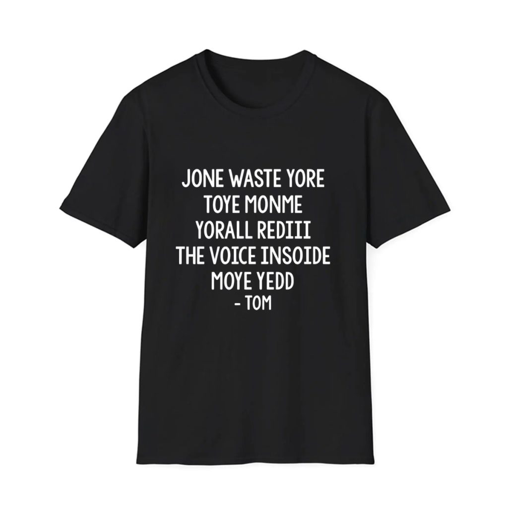 Steve Jone Waste Yore Toye Monme Tom Shirt