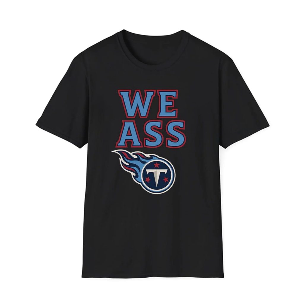 Titans We Ass T Shirt