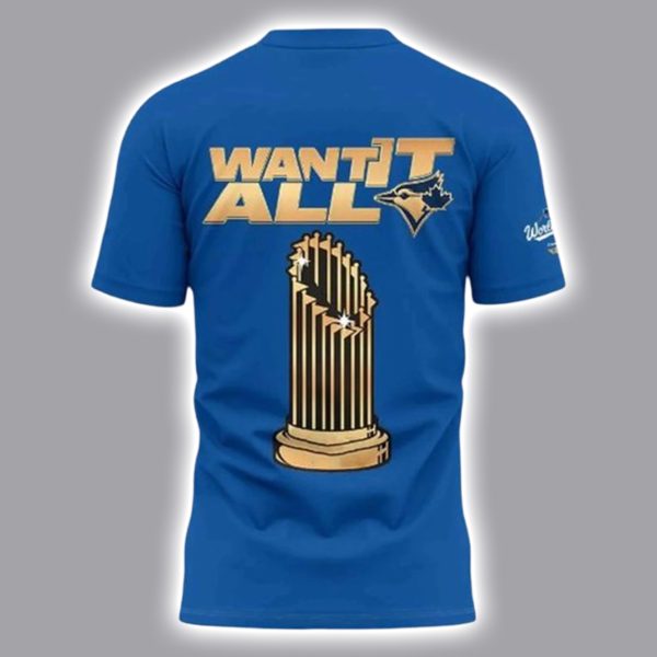 Toronto Blue 2025 AL East Champions Want It All Shirt