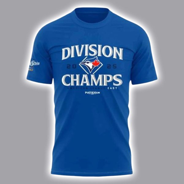 Toronto Blue 2025 AL East Champions Want It All Shirt