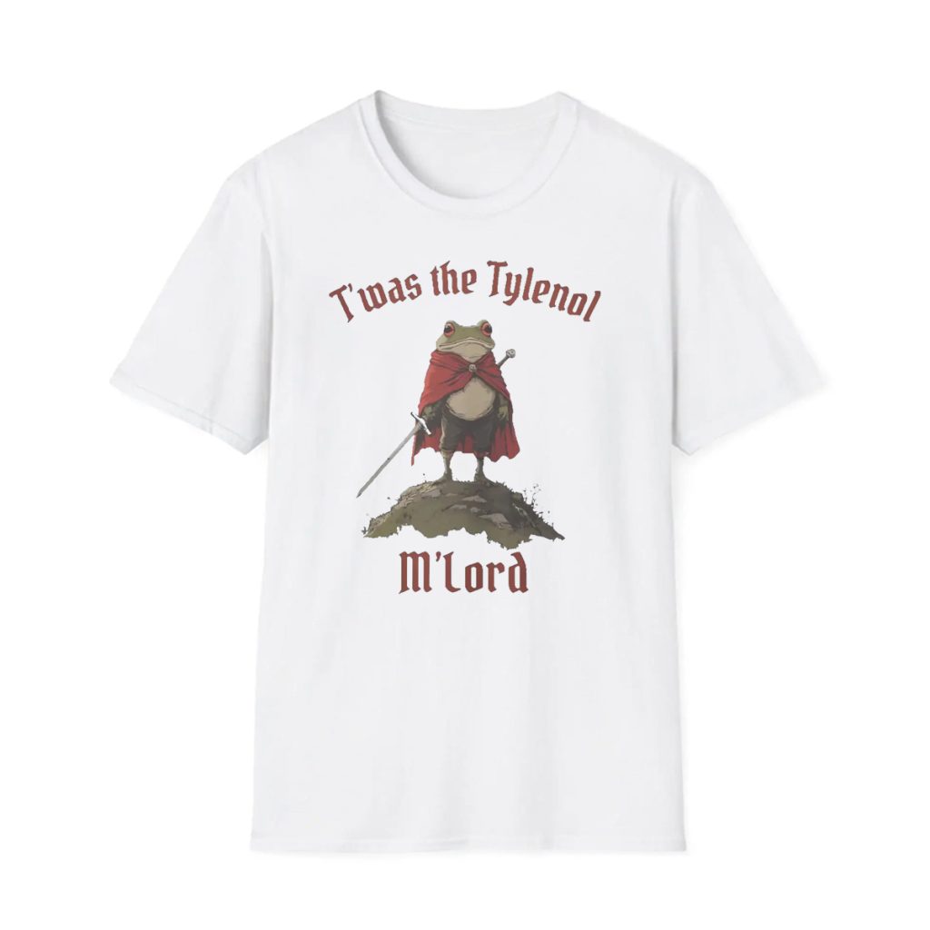 T'was The Tylenol M'lord Shirt T'was The Tylenol M'lord Shirt