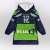 We Are 12 Seahawks Football Unisex Blanket Hoodie