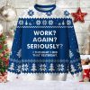 Work Again Seriously Ugly Christmas Sweater 1
