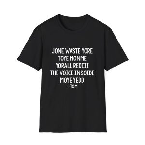 Steve Jone Waste Yore Toye Monme Tom Shirt