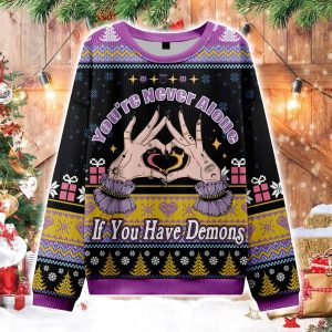 You're Never Alone If You Have Demons Ugly Christmas Sweater