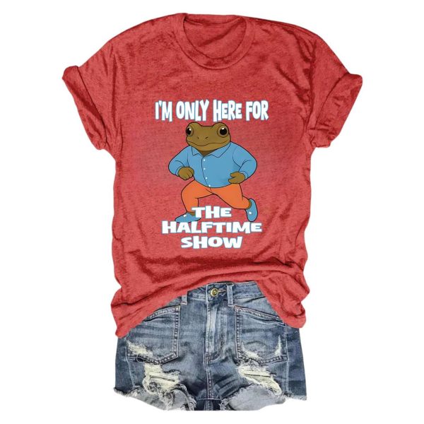 I'm Only Here For The Half Time Show Bad Bunny T Shirt