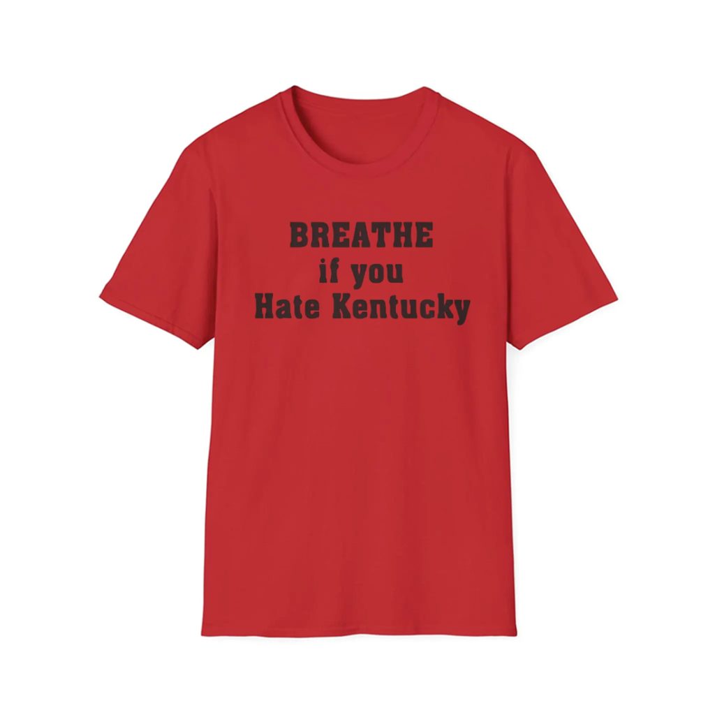 Breathe If You Hate Kentucky Shirt