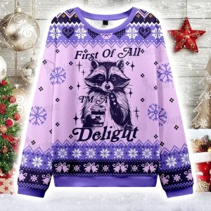 First Of All I'm A Delightful Funny Raccoon Ugly Christmas Sweater 1