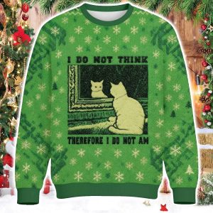 I Don't Think Therefor I Don't Am Christmas Ugly Sweater