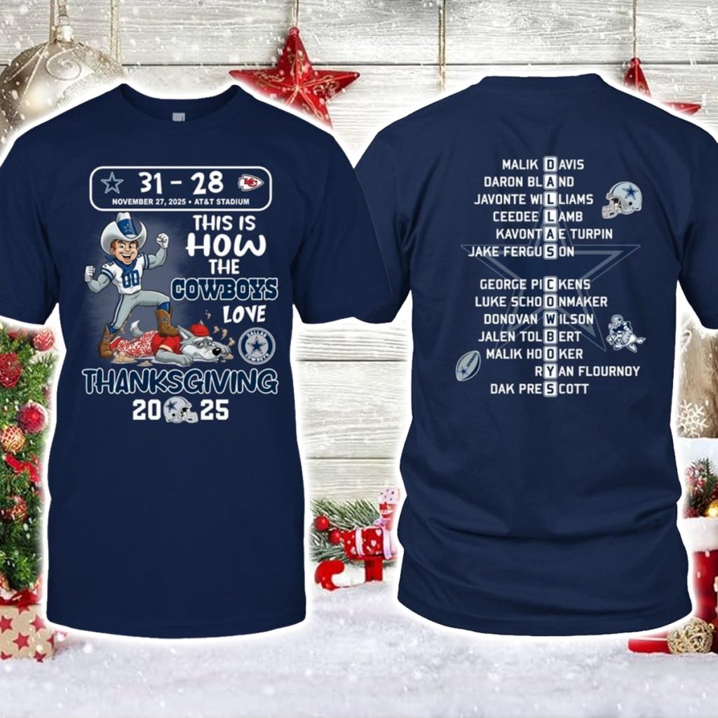 Cowboys 31 28 Chiefs This Is How The Cowboys Love Thanksgiving 2025 Shirt
